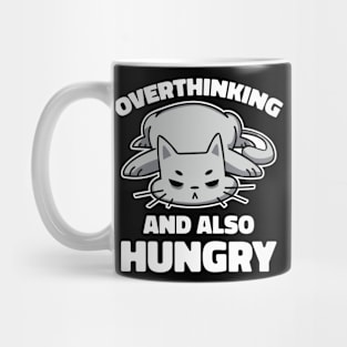 Overthinking And Hungry Funny Cat Gift Mug